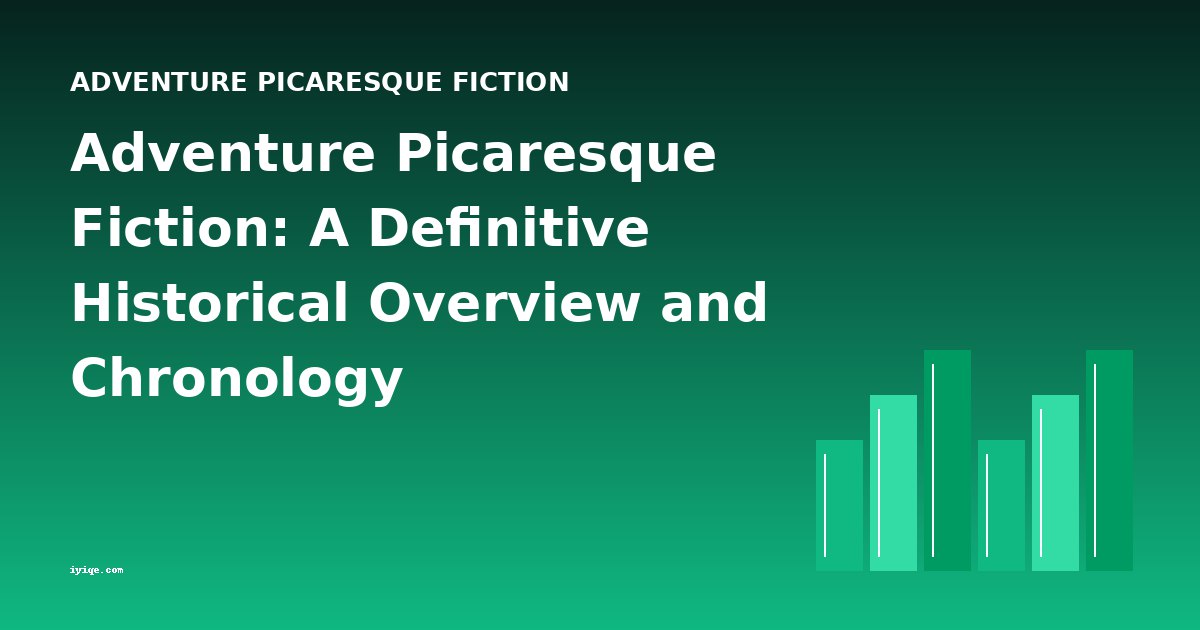 Adventure Picaresque Fiction: A Definitive Historical Overview and Chronology