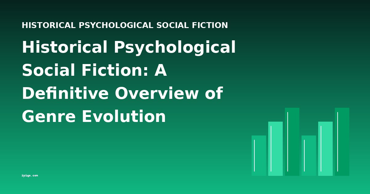 Historical Psychological Social Fiction: A Definitive Overview of Genre Evolution