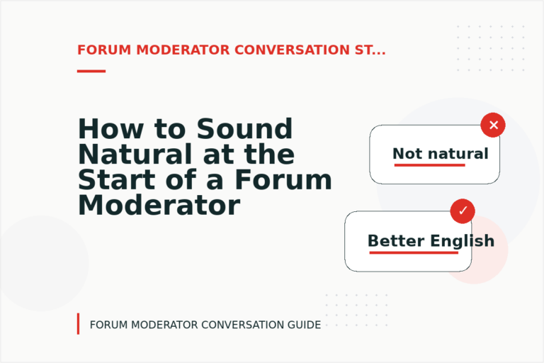 How to Sound Natural at the Start of a Forum Moderator Conversation How to Sound Natural at the Start of a Forum Moderator Conversation