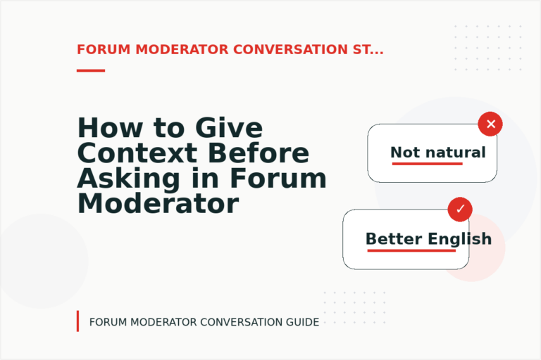 How to Give Context Before Asking in Forum Moderator Conversation English