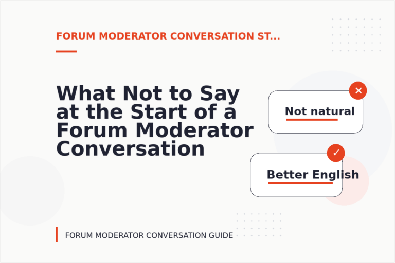 What Not to Say at the Start of a Forum Moderator Conversation