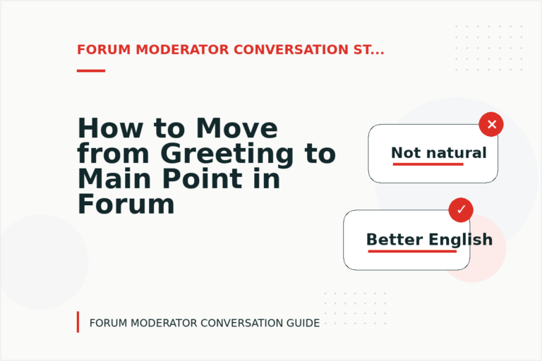 How to Move from Greeting to Main Point in Forum Moderator Conversation English