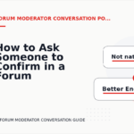 How to Ask Someone to Confirm in a Forum Moderator Conversation