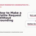 How to Make a Polite Request Without Sounding Demanding in Forum Moderator Conversation English