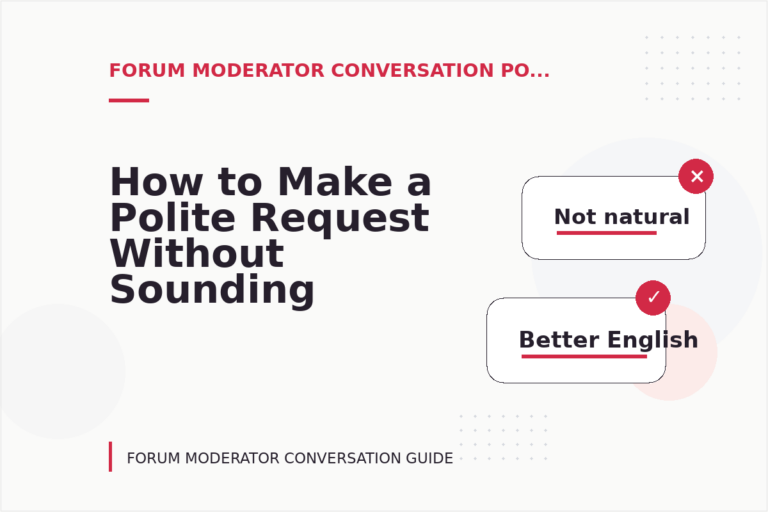 How to Make a Polite Request Without Sounding Demanding in Forum Moderator Conversation English How to Make a Polite Request Without Sounding Demanding in Forum Moderator Conversation English