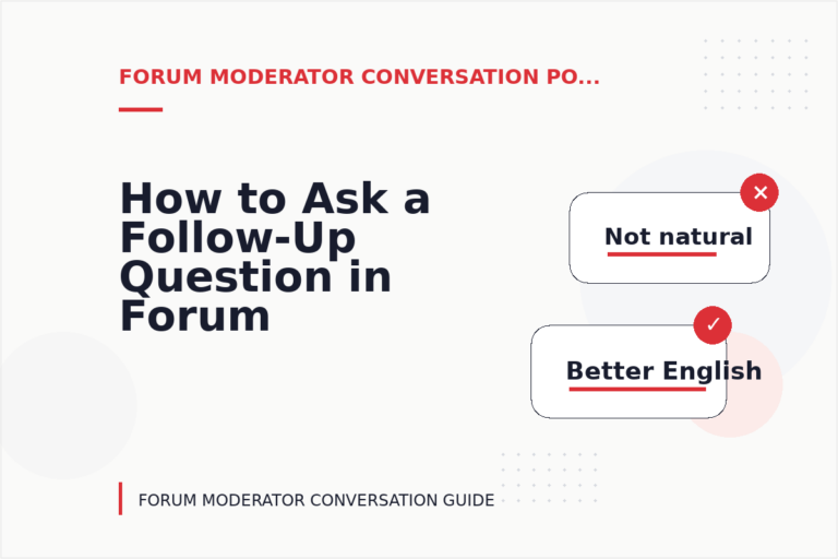 How to Ask a Follow-Up Question in Forum Moderator Conversation English How to Ask a Follow-Up Question in Forum Moderator Conversation English