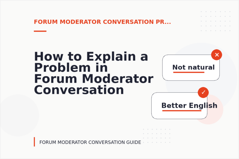 How to Explain a Problem in Forum Moderator Conversation English