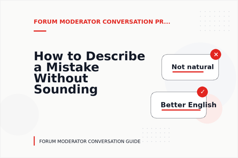 How to Describe a Mistake Without Sounding Rude in Forum Moderator Conversation English