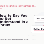 How to Say You Do Not Understand in a Forum Moderator Conversation