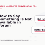 How to Say Something Is Not Available in Forum Moderator Conversation English