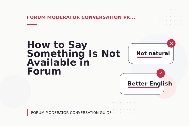 How to Say Something Is Not Available in Forum Moderator Conversation English