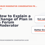 How to Explain a Change of Plan in a Forum Moderator Conversation