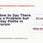 How to Say There Is a Problem but Stay Polite in Forum Moderator Conversation English