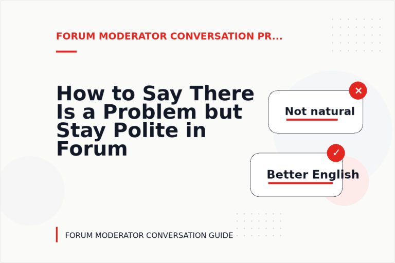 How to Say There Is a Problem but Stay Polite in Forum Moderator Conversation English