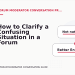 How to Clarify a Confusing Situation in a Forum Moderator Conversation