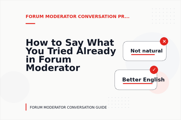 How to Say What You Tried Already in Forum Moderator Conversation English How to Say What You Tried Already in Forum Moderator Conversation English
