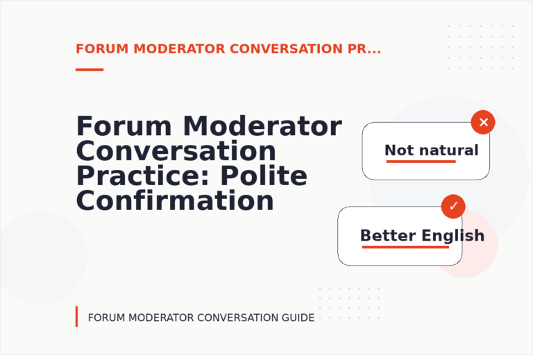 Forum Moderator Conversation Practice: Polite Confirmation Examples Forum Moderator Conversation Practice: Polite Confirmation Examples
