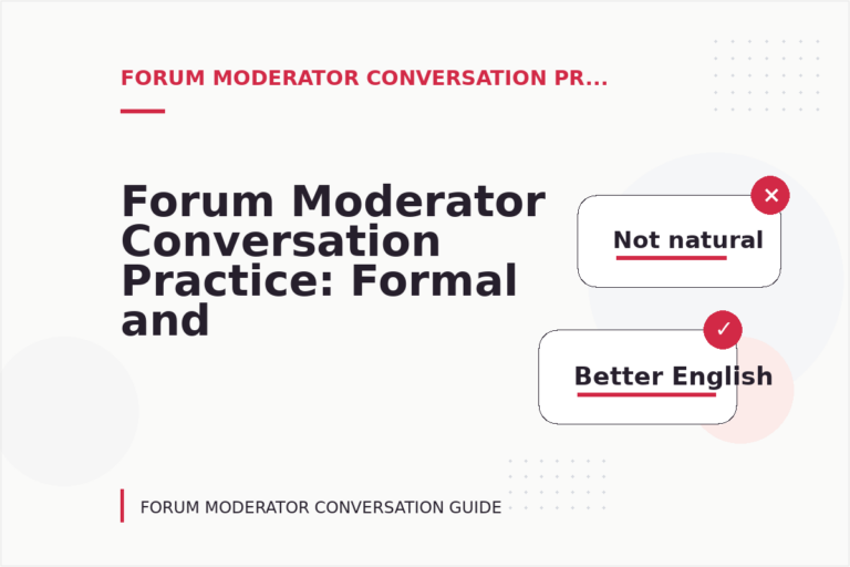 Forum Moderator Conversation Practice: Formal and Friendly Versions