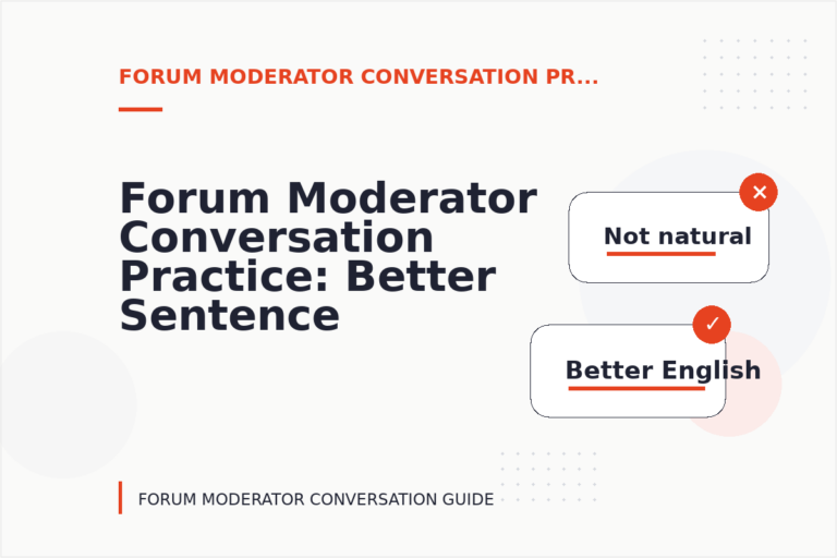 Forum Moderator Conversation Practice: Better Sentence Choices