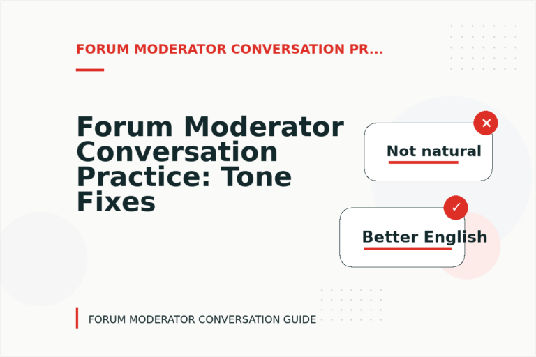 Forum Moderator Conversation Practice: Tone Fixes for Real Situations