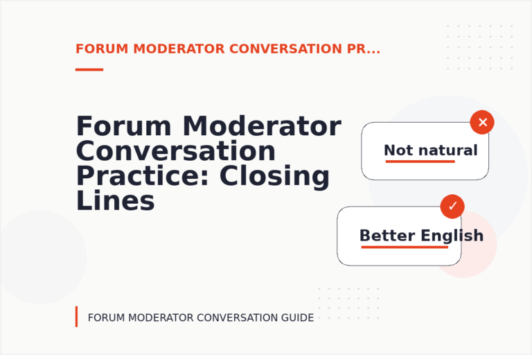 Forum Moderator Conversation Practice: Closing Lines and Follow-Ups